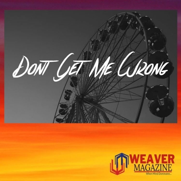 Don’t Get Me Wrong!
