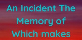 An Incident The Memory of Which makes you feel Fortunate
