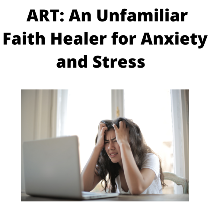 ART An Unfamiliar Faith Healer for Anxiety and Stress