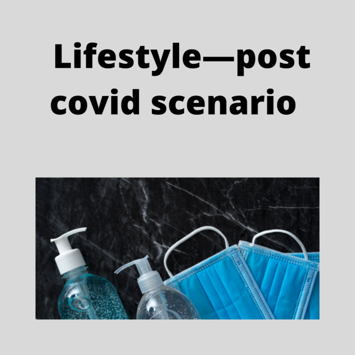 Lifestyle—post covid scenario