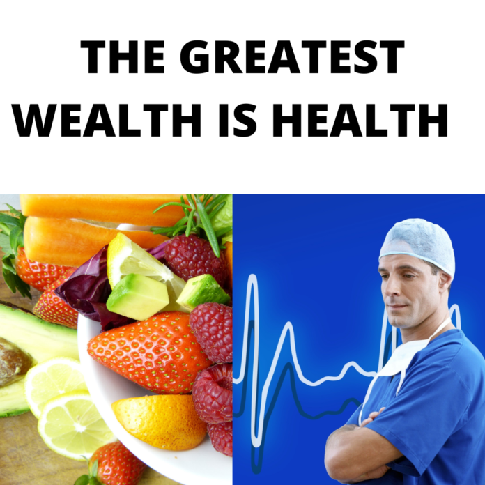 THE GREATEST WEALTH IS HEALTH