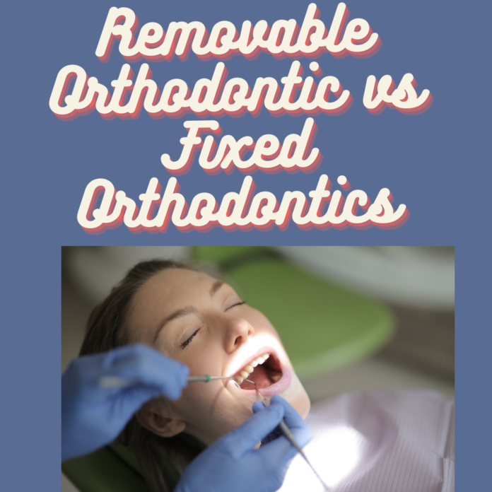 Removable Orthodontic vs Fixed Orthodontics