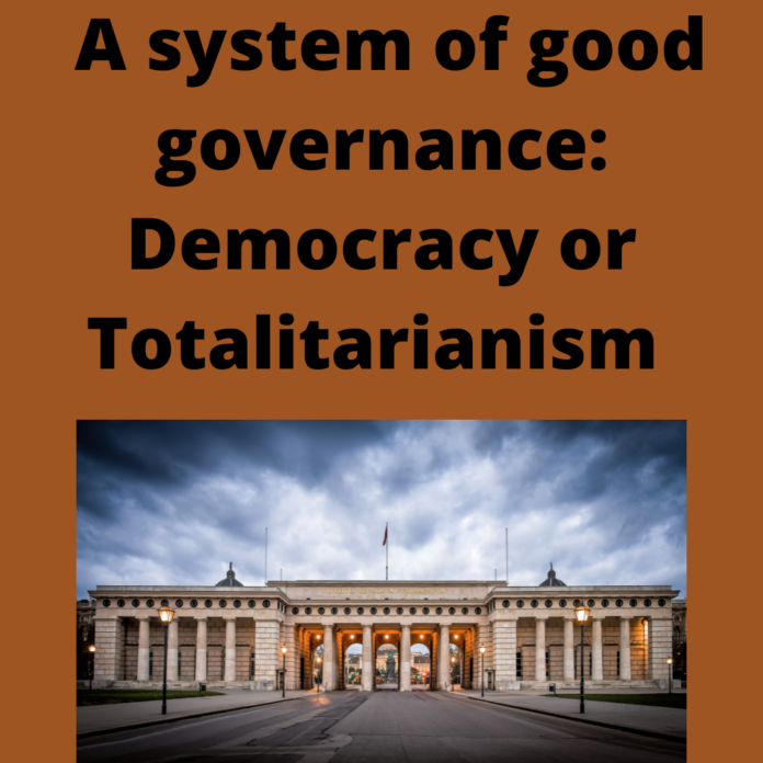 A system of good governance Democracy or Totalitarianism