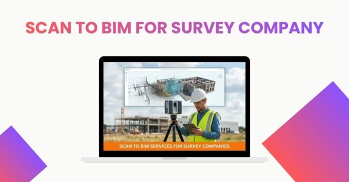 Scan to BIM for Survey Company Scan to BIM for Survey Company