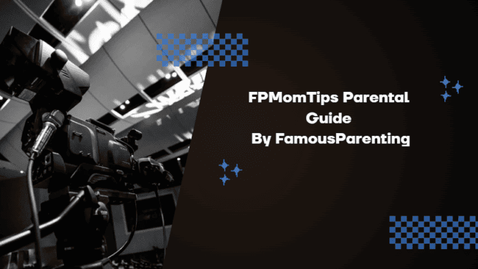 FPMomTips Parental Guide By FamousParenting